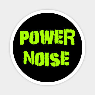 Power noise Magnet